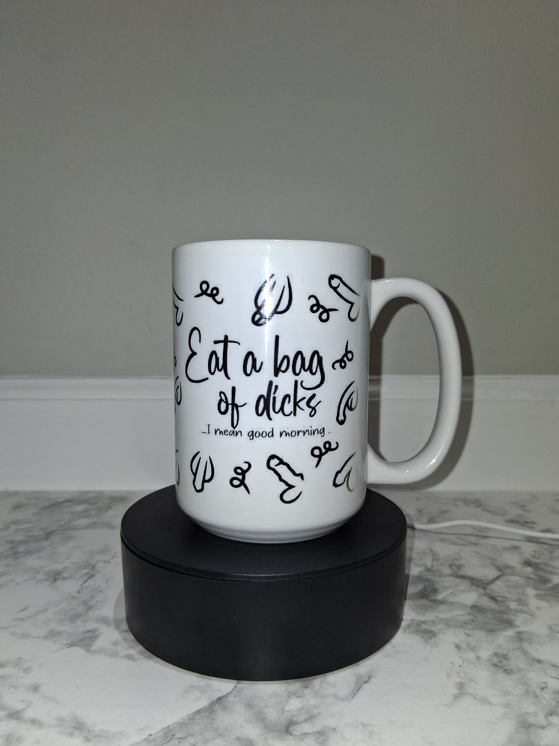 Eat a bag of Dicks, I mean Good Morning Coffee Mug